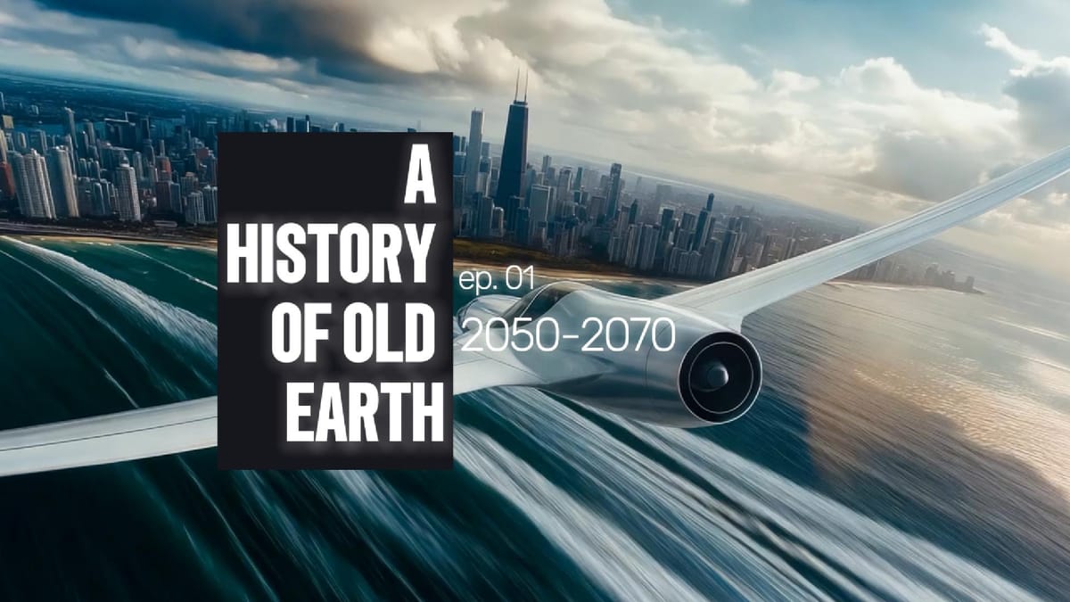 A History of Old Earth: Ep. 01 (2050-2070)